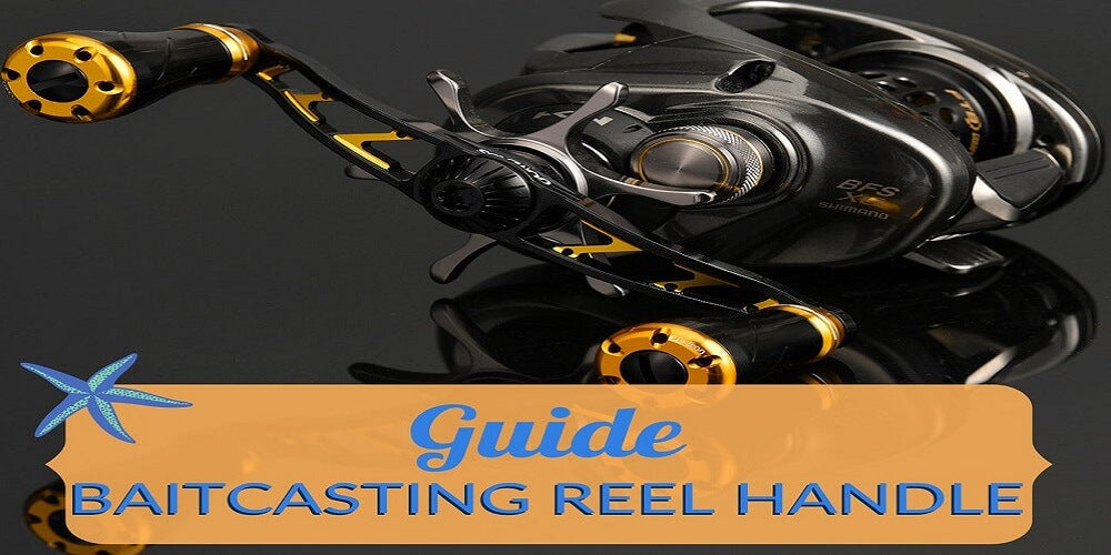 How To Select Suitable Handle For Your Baitcasting Reel?